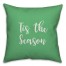 Tis The Season in Light Green 18x18 Spun Poly Pillow