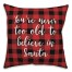 You're Never To Old To Believe In Santa in Buffalo Check Plaid 18x18 Spun Poly Pillow Cover