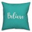 Believe in Teal 18x18 Spun Poly Pillow Cover