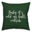 Baby It's Cold As Balls Outside in Dark Green 18x18 Spun Poly Pillow Cover