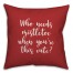Who Needs Mistletoe When You're This Cute? in Red 18x18 Spun Poly Pillow Cover