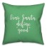 Dear Santa, Define Good in Light Green 18x18 Spun Poly Pillow Cover