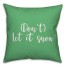 Don't Let It Snow in Light Green 18x18 Spun Poly Pillow Cover