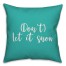 Don't Let It Snow in Teal 18x18 Spun Poly Pillow Cover