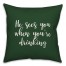 He Sees You When You're Drinking in Dark Green 18x18 Spun Poly Pillow Cover