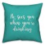 He Sees You When You're Drinking in Teal 18x18 Spun Poly Pillow Cover