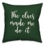 The Elves Made Me Do It in Dark Green 18x18 Spun Poly Pillow Cover