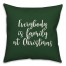 Everybody Is Family At Christmas in Dark Green 18x18 Spun Poly Pillow Cover