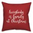 Everybody Is Family At Christmas in Red 18x18 Spun Poly Pillow Cover