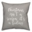 Christmas Isn't A Season, It's A Feeling in Gray 18x18 Spun Poly Pillow Cover