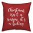 Christmas Isn't A Season, It's A Feeling in Red 18x18 Spun Poly Pillow Cover