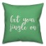 Get Your Jingle On in Light Green 18x18 Spun Poly Pillow Cover