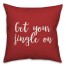 Get Your Jingle On in Red 18x18 Spun Poly Pillow Cover