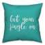 Get Your Jingle On in Teal 18x18 Spun Poly Pillow Cover