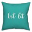 Get Lit in Teal 18x18 Spun Poly Pillow Cover