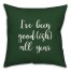 I've Been Good(ish) All Year in Dark Green 18x18 Spun Poly Pillow Cover