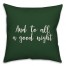 And To All A Good Night in Dark Green 18x18 Spun Poly Pillow Cover