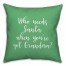 Who Needs Santa When You've Got Grandma? in Light Green 18x18 Spun Poly Pillow Cover