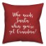 Who Needs Santa When You've Got Grandma? in Red 18x18 Spun Poly Pillow Cover