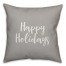 Happy Holidays in Gray 18x18 Spun Poly Pillow Cover