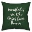 Snowflakes Are Like Kisses From Heaven in Dark Green 18x18 Spun Poly Pillow Cover