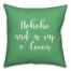 Hohoho And  A Cup O' Cocoa in Light Green 18x18 Spun Poly Pillow Cover