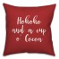 Hohoho And  A Cup O' Cocoa in Red 18x18 Spun Poly Pillow Cover