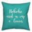 Hohoho And  A Cup O' Cocoa in Teal 18x18 Spun Poly Pillow Cover