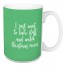 I Just Want To Bake Stuff And Watch Christmas Movies in Light Green 15 oz Mug