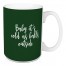 Baby It's Cold As Balls Outside in Dark Green 15 oz Mug