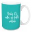 Baby It's Cold As Balls Outside in Teal 15 oz Mug