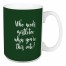 Who Needs Mistletoe When You're This Cute? in Dark Green 15 oz Mug