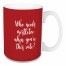 Who Needs Mistletoe When You're This Cute? in Red 15 oz Mug