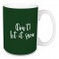 (Don't) Let It Snow in Dark Green 15 oz Mug