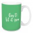 (Don't) Let It Snow in Light Green 15 oz Mug