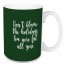 Don’t Blame The Holidays You Were Fat All Year in Dark Green 15 oz Mug