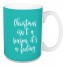 Christmas Isn't A Feeling It’s A Season in Teal 15 oz Mug