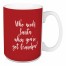 Who Needs Santa When You've Got Grandpa? in Red 15 oz Mug