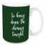 So Hurry Down The Chimney Tonight in Dark Green 15 oz Mug