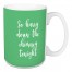 So Hurry Down The Chimney Tonight in Light Green 15 oz Mug