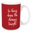 So Hurry Down The Chimney Tonight in Red 15 oz Mug