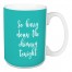 So Hurry Down The Chimney Tonight in Teal 15 oz Mug