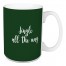 Jingle All The Way in Dark Green 15 oz Mug