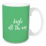 Jingle All The Way in Light Green 15 oz Mug