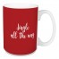 Jingle All The Way in Red 15 oz Mug