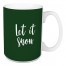 Let It Snow in Dark Green 15 oz Mug