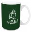 Lights, Tinsel, Mistletoe in Dark Green 15 oz Mug