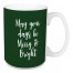 May Your Days Be Merry & Bright in Dark Green 15 oz Mug