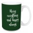 Merry Everything And Happy Always in Dark Green 15 oz Mug