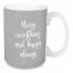 Merry Everything And Happy Always in Gray 15 oz Mug